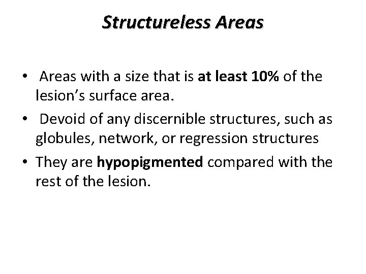 Structureless Areas • Areas with a size that is at least 10% of the Structureless Areas • Areas with a size that is at least 10% of the