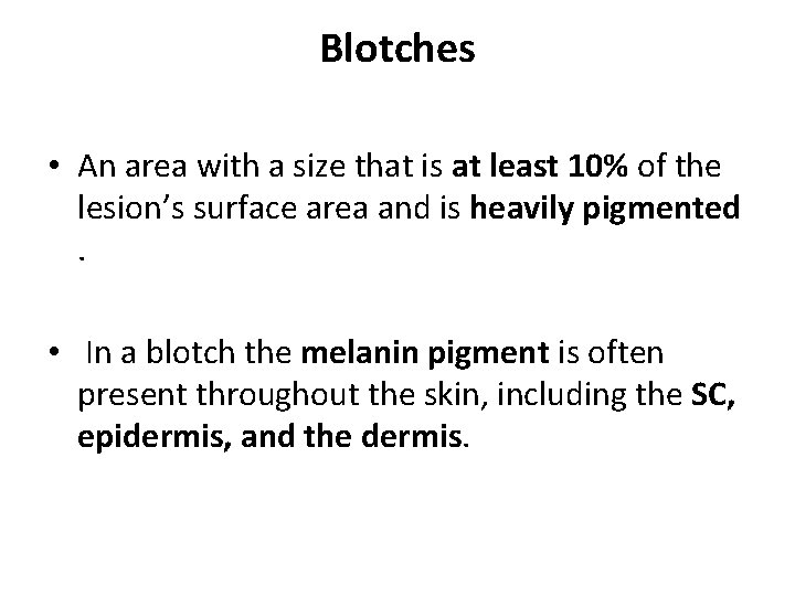 Blotches • An area with a size that is at least 10% of the Blotches • An area with a size that is at least 10% of the