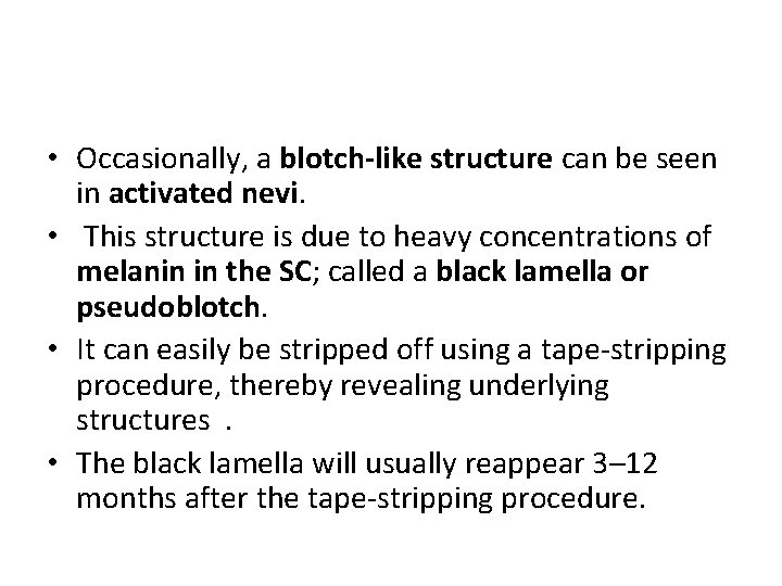 • Occasionally, a blotch-like structure can be seen in activated nevi. • This • Occasionally, a blotch-like structure can be seen in activated nevi. • This