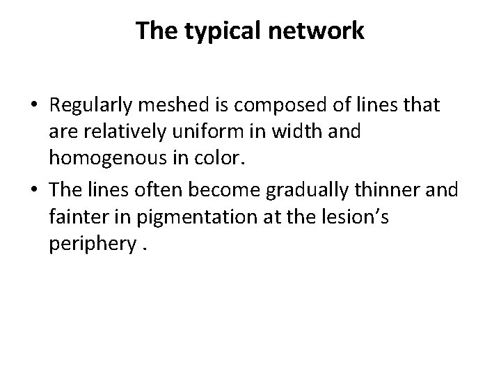 The typical network • Regularly meshed is composed of lines that are relatively uniform The typical network • Regularly meshed is composed of lines that are relatively uniform