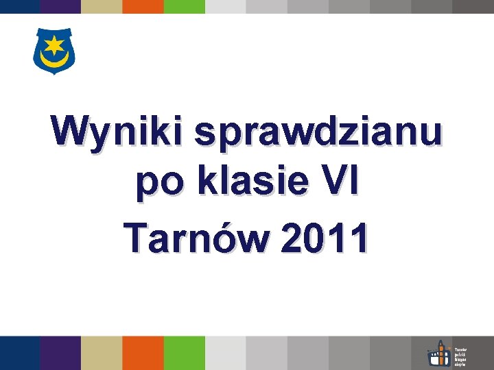 Wyniki sprawdzianu po klasie VI Tarnów 2011 