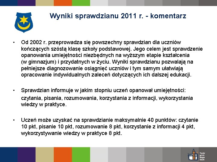 Wyniki sprawdzianu 2011 r. - komentarz • Od 2002 r. przeprowadza się powszechny sprawdzian