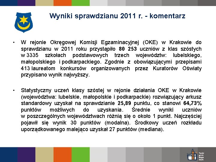 Wyniki sprawdzianu 2011 r. - komentarz • W rejonie Okręgowej Komisji Egzaminacyjnej (OKE) w