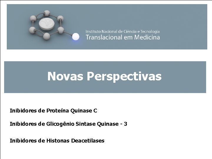 Novas Perspectivas Inibidores de Proteína Quinase C Inibidores de Glicogênio Sintase Quinase - 3