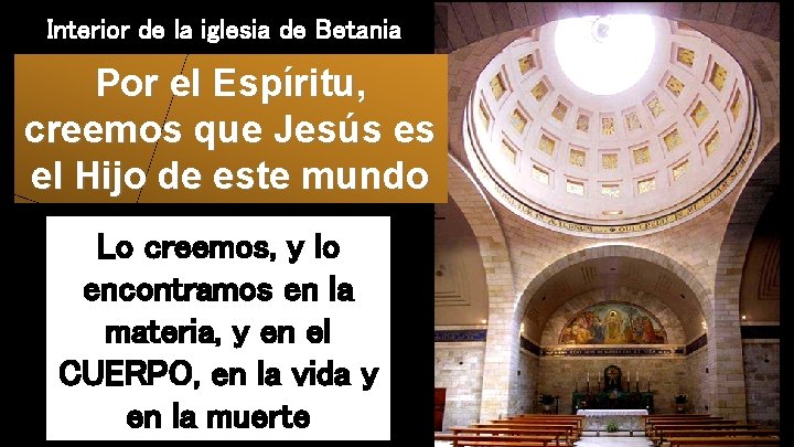 Interior de la iglesia de Betania Por el Espíritu, creemos que Jesús es el