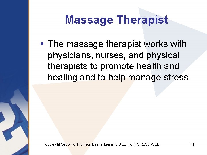 Massage Therapist § The massage therapist works with physicians, nurses, and physical therapists to