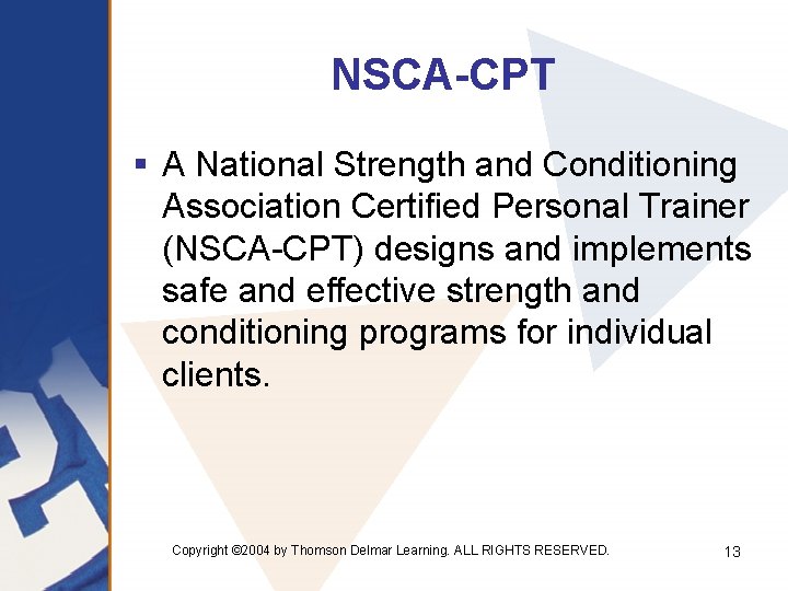 NSCA-CPT § A National Strength and Conditioning Association Certified Personal Trainer (NSCA-CPT) designs and