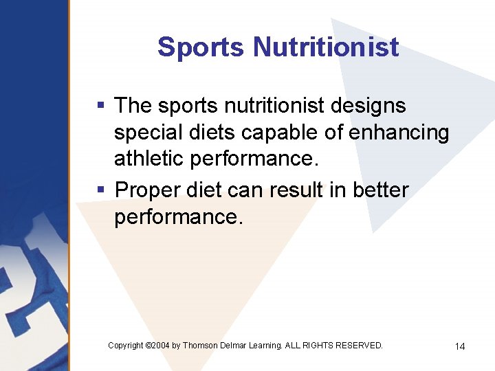 Sports Nutritionist § The sports nutritionist designs special diets capable of enhancing athletic performance.
