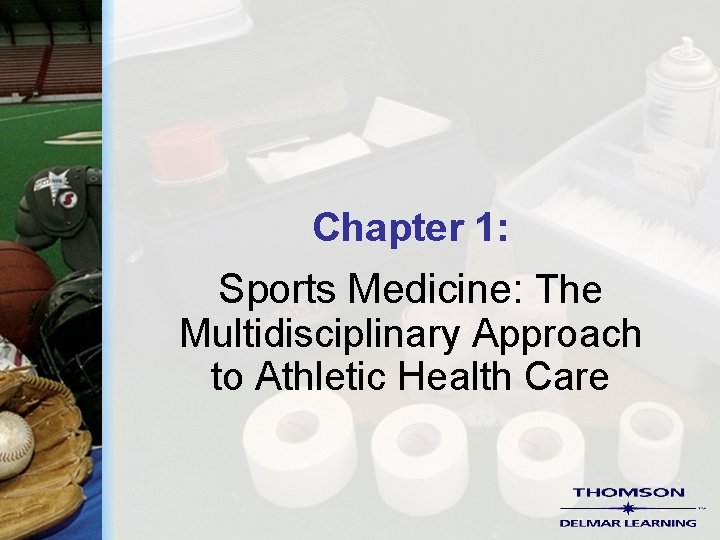 Chapter 1: Sports Medicine: The Multidisciplinary Approach to Athletic Health Care 