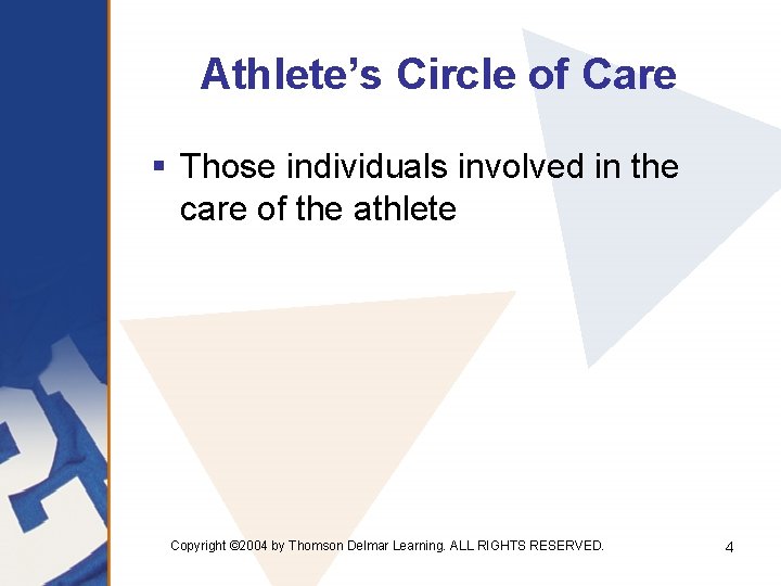 Athlete’s Circle of Care § Those individuals involved in the care of the athlete