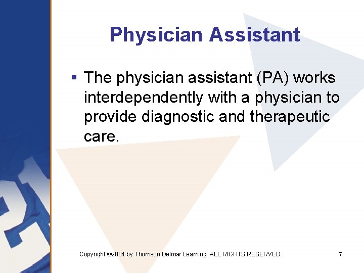 Physician Assistant § The physician assistant (PA) works interdependently with a physician to provide