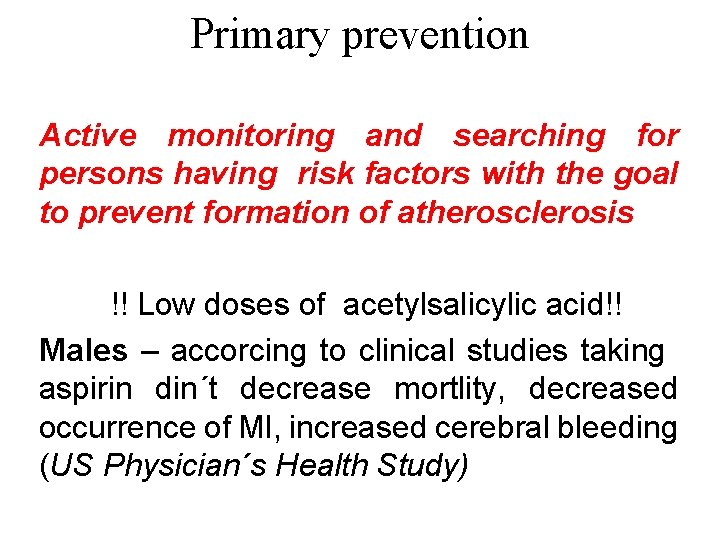 Primary prevention Active monitoring and searching for persons having risk factors with the goal