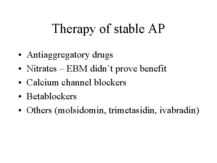 Therapy of stable AP • • • Antiaggregatory drugs Nitrates – EBM didn´t prove