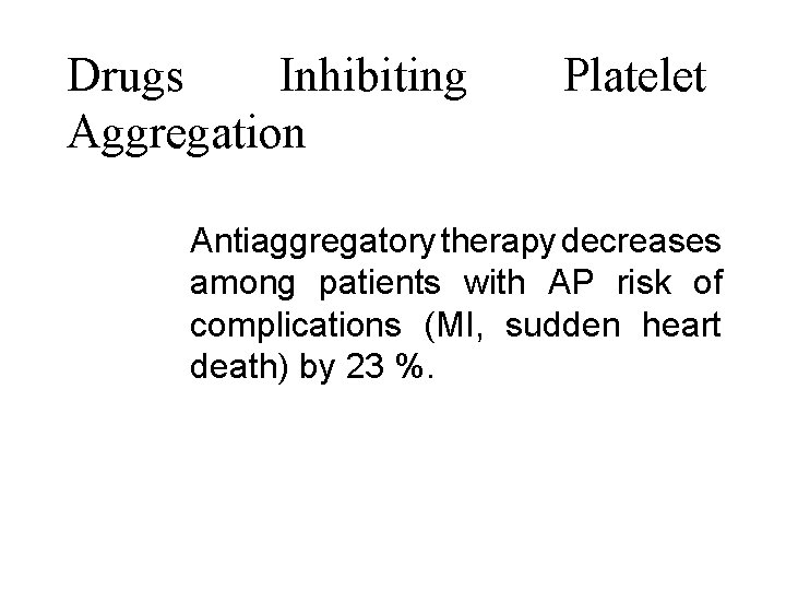 Drugs Inhibiting Aggregation Platelet Antiaggregatory therapy decreases among patients with AP risk of complications