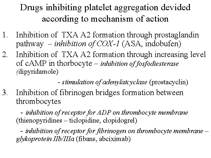Drugs inhibiting platelet aggregation devided according to mechanism of action 1. Inhibition of TXA