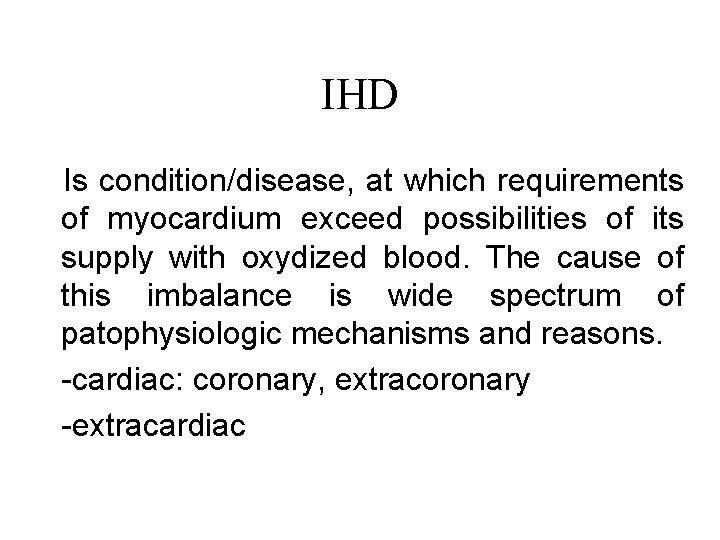 IHD Is condition/disease, at which requirements of myocardium exceed possibilities of its supply with