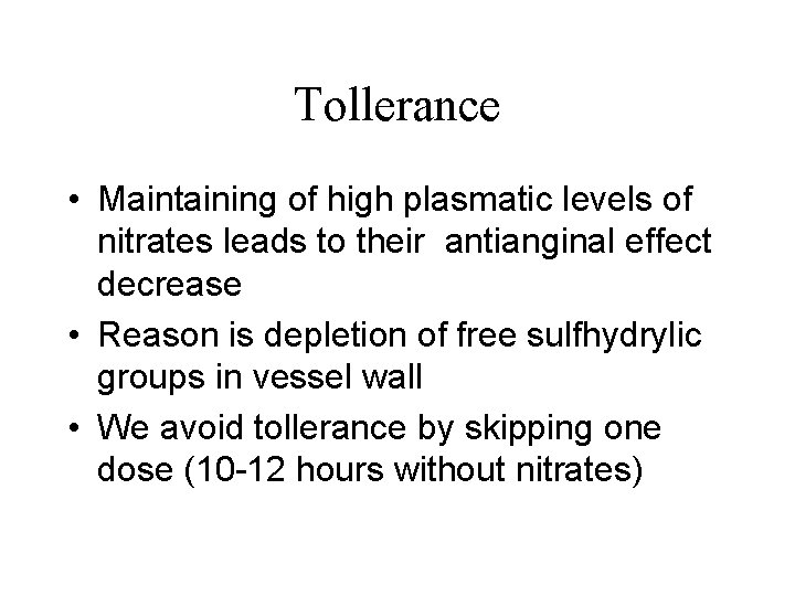Tollerance • Maintaining of high plasmatic levels of nitrates leads to their antianginal effect