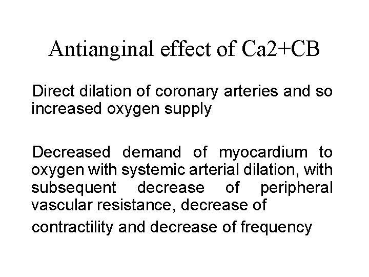 Antianginal effect of Ca 2+CB Direct dilation of coronary arteries and so increased oxygen