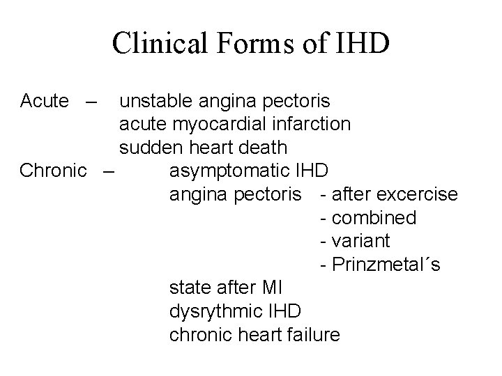 Clinical Forms of IHD Acute – unstable angina pectoris acute myocardial infarction sudden heart