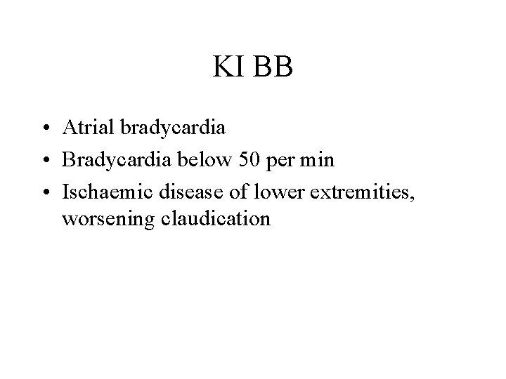 KI BB • Atrial bradycardia • Bradycardia below 50 per min • Ischaemic disease