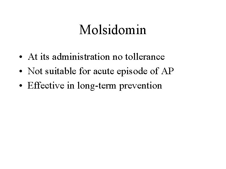 Molsidomin • At its administration no tollerance • Not suitable for acute episode of