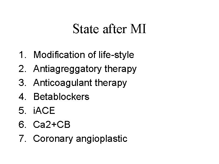 State after MI 1. 2. 3. 4. 5. 6. 7. Modification of life-style Antiagreggatory