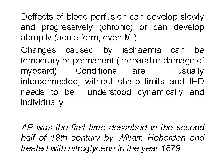 Deffects of blood perfusion can develop slowly and progressively (chronic) or can develop abruptly