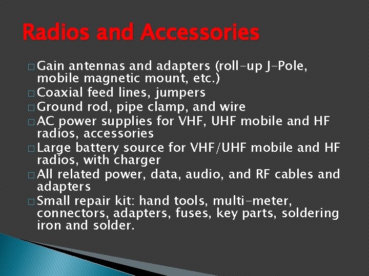 Radios and Accessories � Gain antennas and adapters (roll-up J-Pole, mobile magnetic mount, etc.