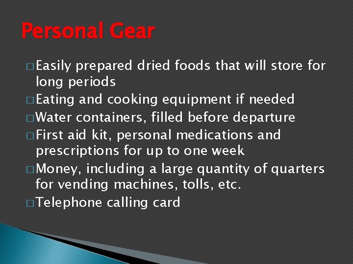 Personal Gear � Easily prepared dried foods that will store for long periods �