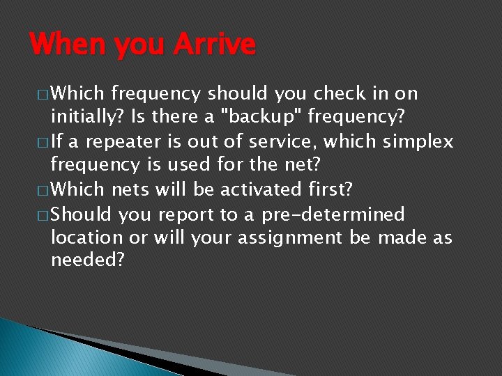 When you Arrive � Which frequency should you check in on initially? Is there