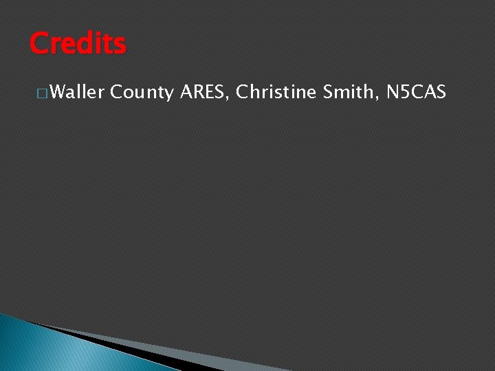 Credits � Waller County ARES, Christine Smith, N 5 CAS 