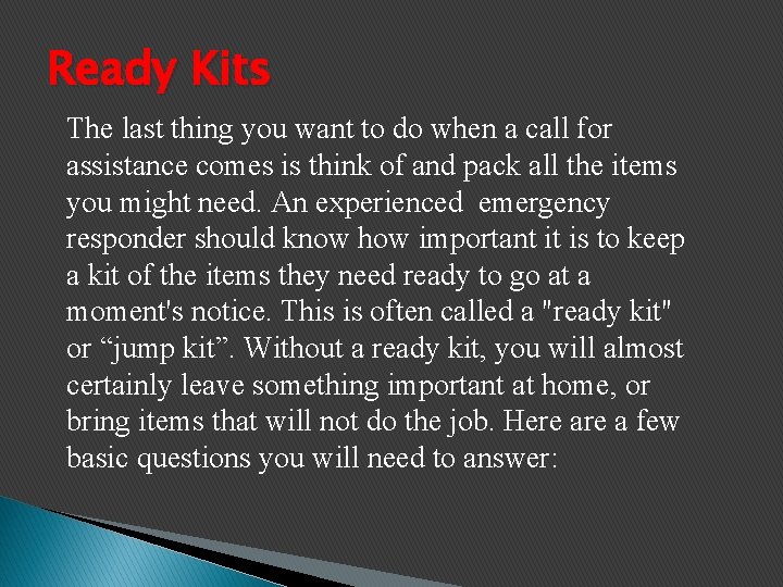 Ready Kits The last thing you want to do when a call for assistance