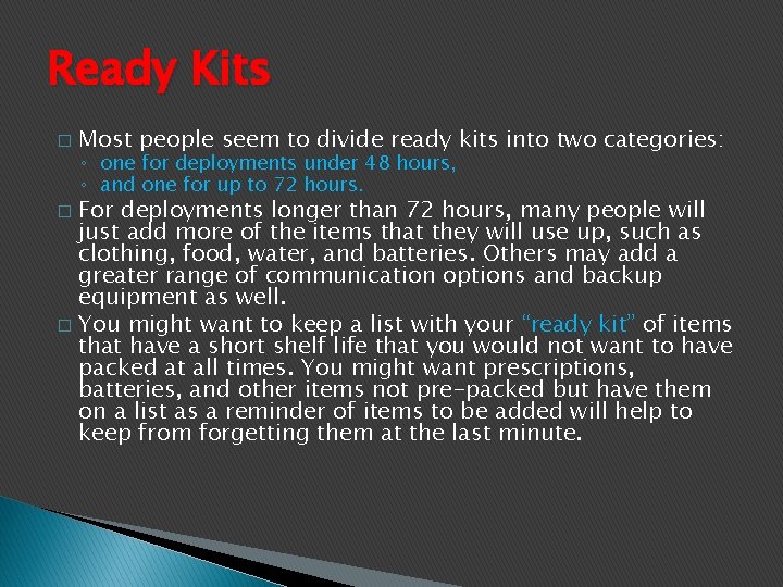 Ready Kits � Most people seem to divide ready kits into two categories: ◦