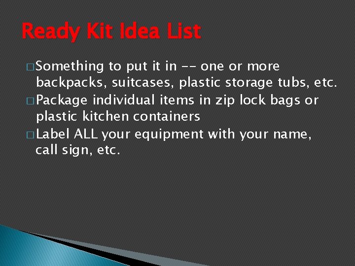 Ready Kit Idea List � Something to put it in -- one or more