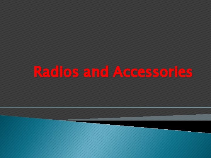 Radios and Accessories 