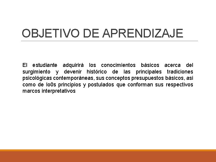 OBJETIVO DE APRENDIZAJE El estudiante adquirirá los conocimientos básicos acerca del surgimiento y devenir