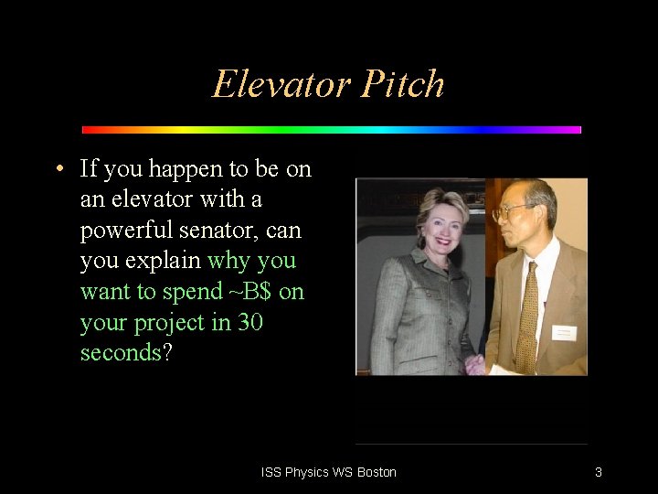 Elevator Pitch • If you happen to be on an elevator with a powerful