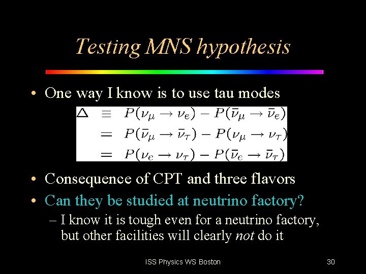 Testing MNS hypothesis • One way I know is to use tau modes •