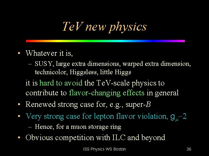 Te. V new physics • Whatever it is, – SUSY, large extra dimensions, warped