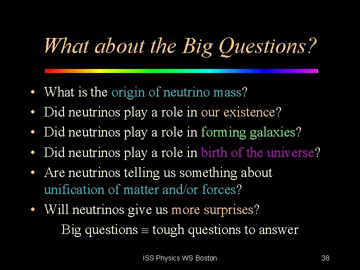 What about the Big Questions? • • • What is the origin of neutrino