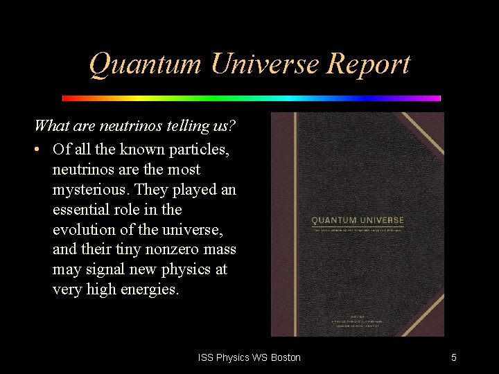 Quantum Universe Report What are neutrinos telling us? • Of all the known particles,