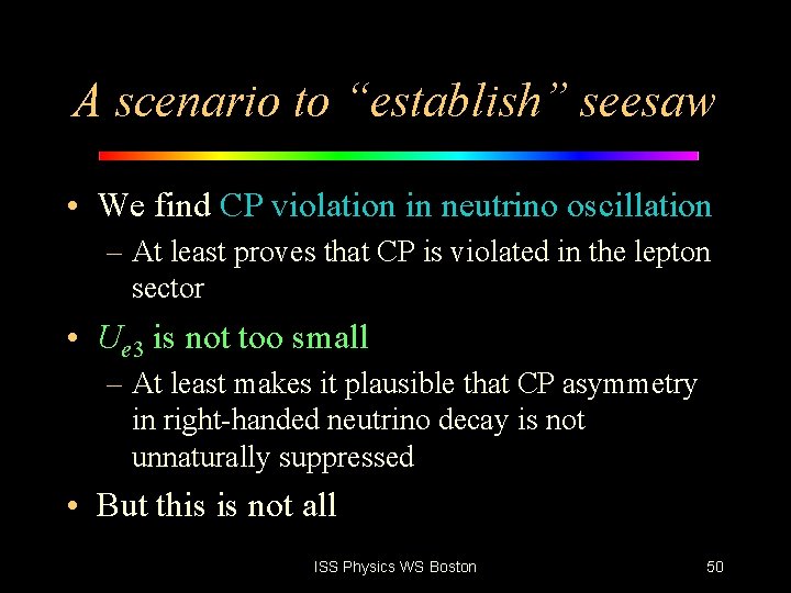 A scenario to “establish” seesaw • We find CP violation in neutrino oscillation –