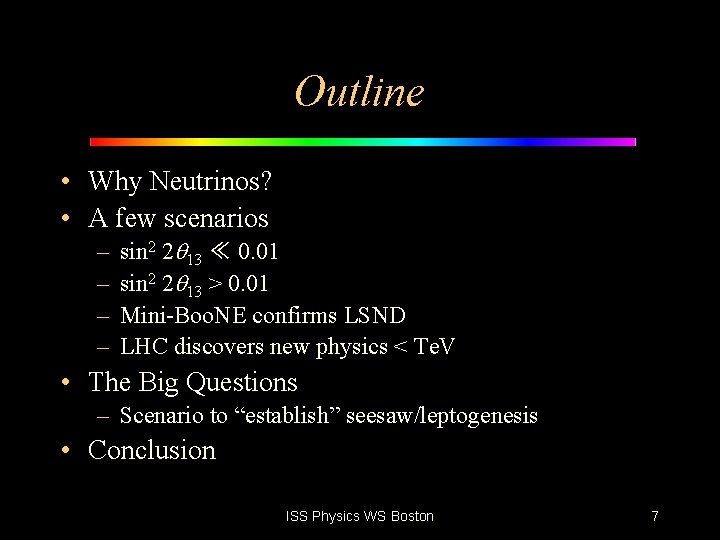 Outline • Why Neutrinos? • A few scenarios – – sin 2 2 13