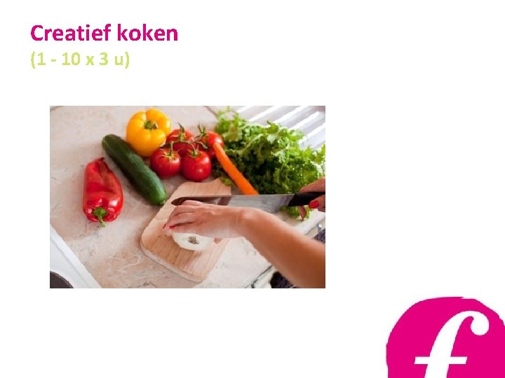 Creatief koken (1 - 10 x 3 u) 