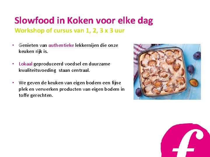 Slowfood in Koken voor elke dag Workshop of cursus van 1, 2, 3 x