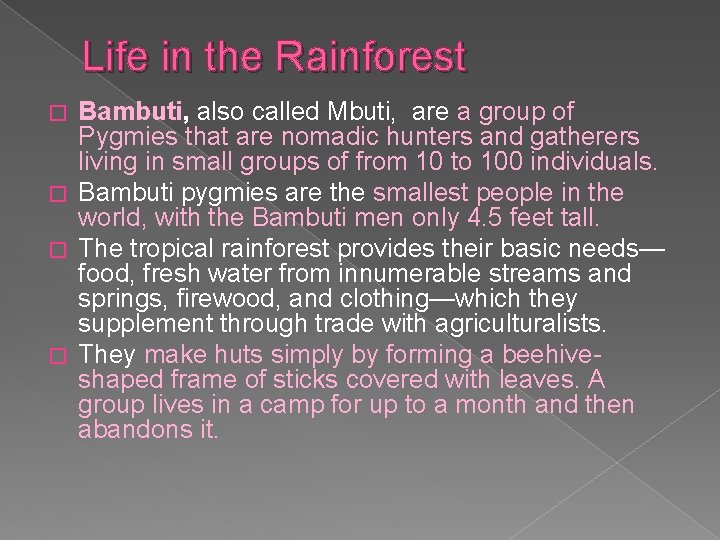 Life in the Rainforest Bambuti, also called Mbuti, are a group of Pygmies that