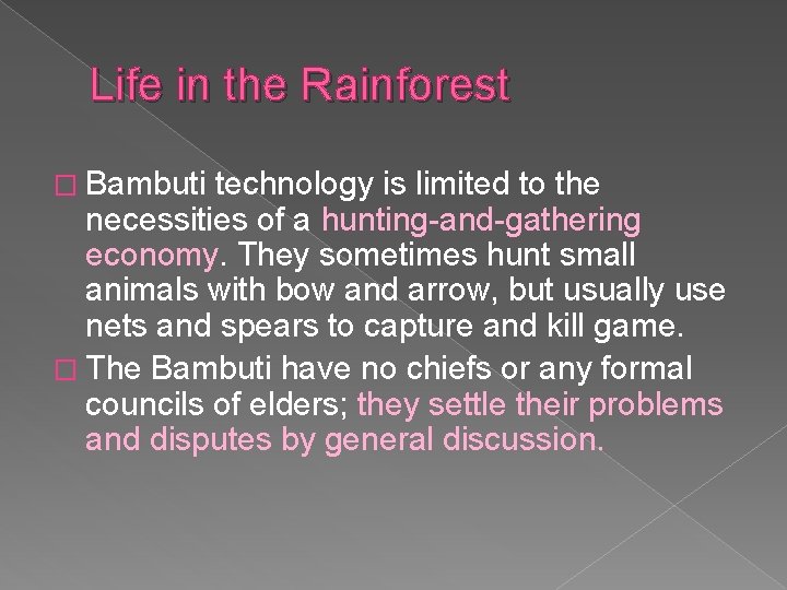 Life in the Rainforest � Bambuti technology is limited to the necessities of a