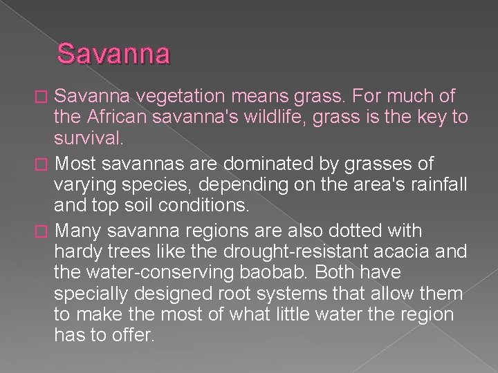 Savanna vegetation means grass. For much of the African savanna's wildlife, grass is the