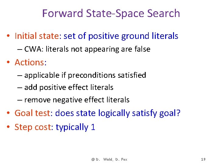 Forward State-Space Search • Initial state: set of positive ground literals – CWA: literals