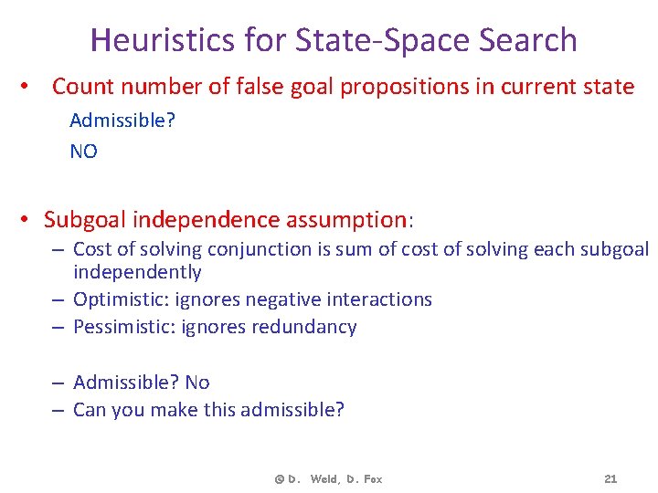Heuristics for State-Space Search • Count number of false goal propositions in current state